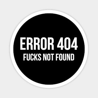 Error 404 F**** Not Found - ver 1 white text Magnet